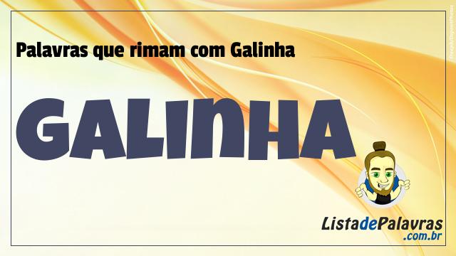 Que rime com galinha?